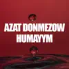 Azat Donmezow - Humayym